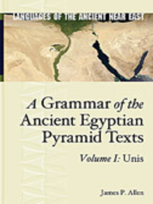 cover image of A Grammar of the Ancient Egyptian Pyramid Texts, Volume I